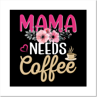 Mama needs coffe t-shirts Posters and Art